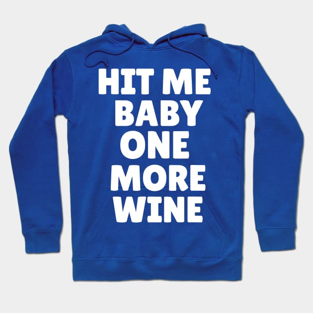 hit me baby one more wine 1 Hoodie by Hunters shop